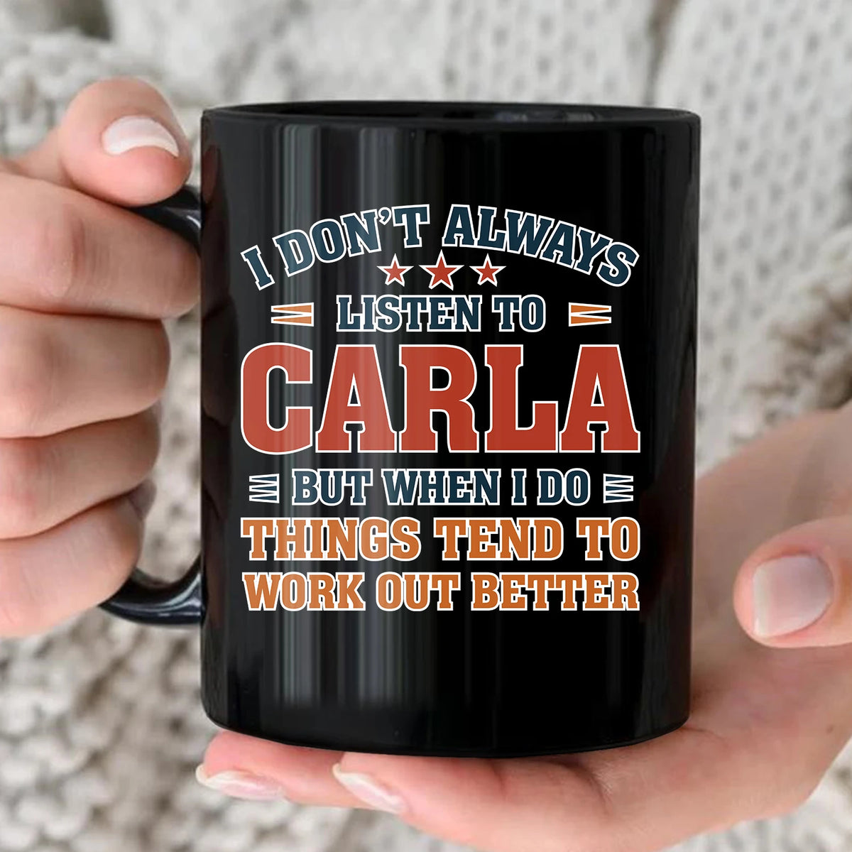 I Don’t Always Listen to Your Name Funny Mug CARLA 13K1 MG12
