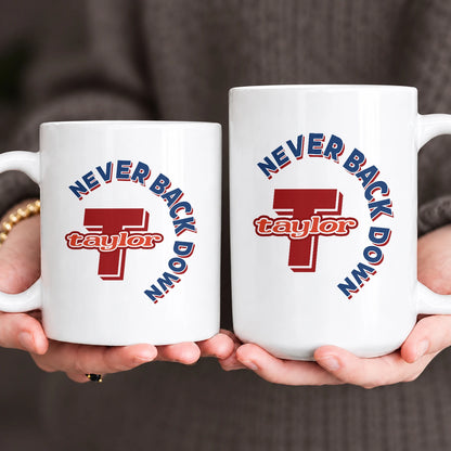 Never Back Down Log With Your Name Mug TAYLOR 13K1 MG25