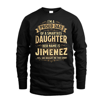 JIMENEZ 13K1-356 I'm A Proud Dad Of A Smartass Daughter Her Name Is...