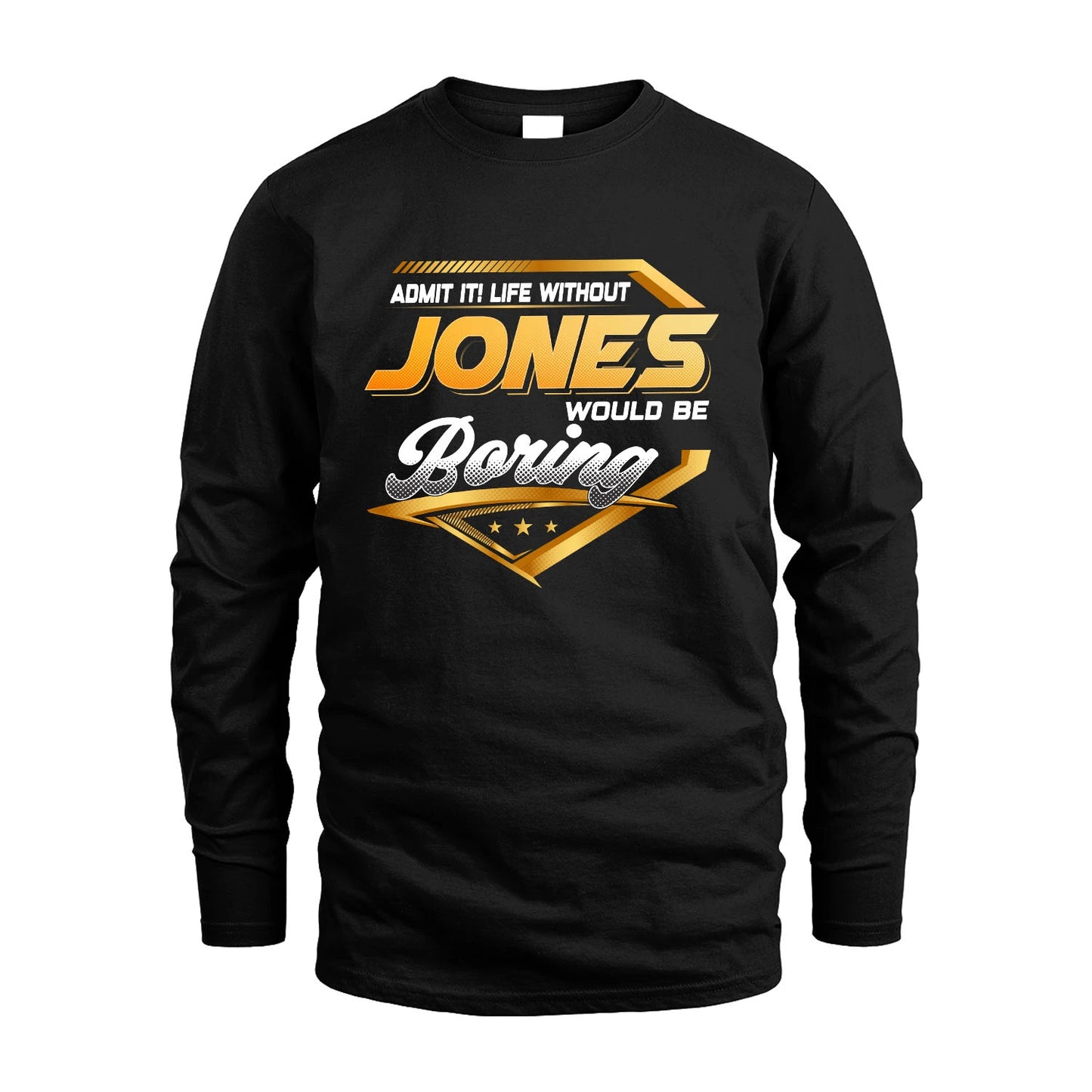 JONES 13K1-513 Personalized "Admit It! Life Without ... Would Be Boring"