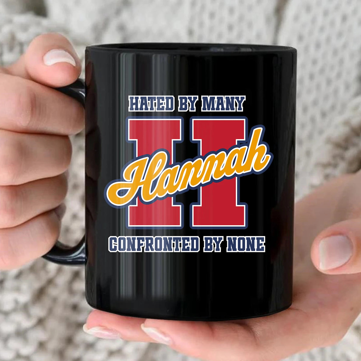 Hated By Many Confronted By None Cool Mug HANNAH 13K1 MG16
