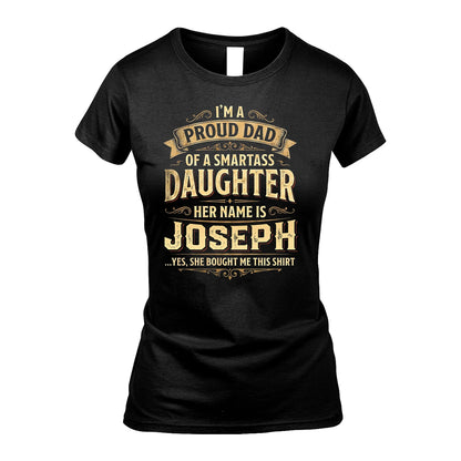 JOSEPH 13K1-356 I'm A Proud Dad Of A Smartass Daughter Her Name Is...