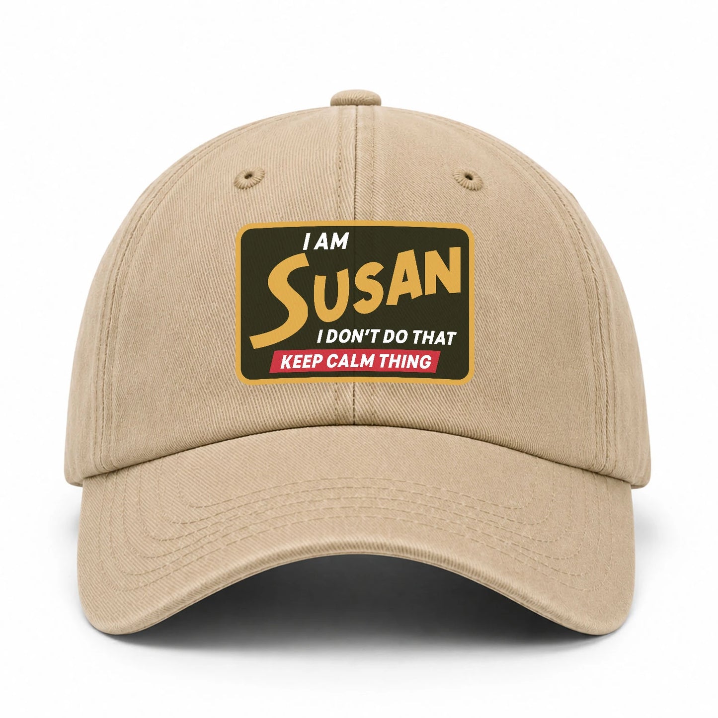 I Am Your Name I Don't Do That Keep Calm Thing Cap SUSAN 13K1 C54PF