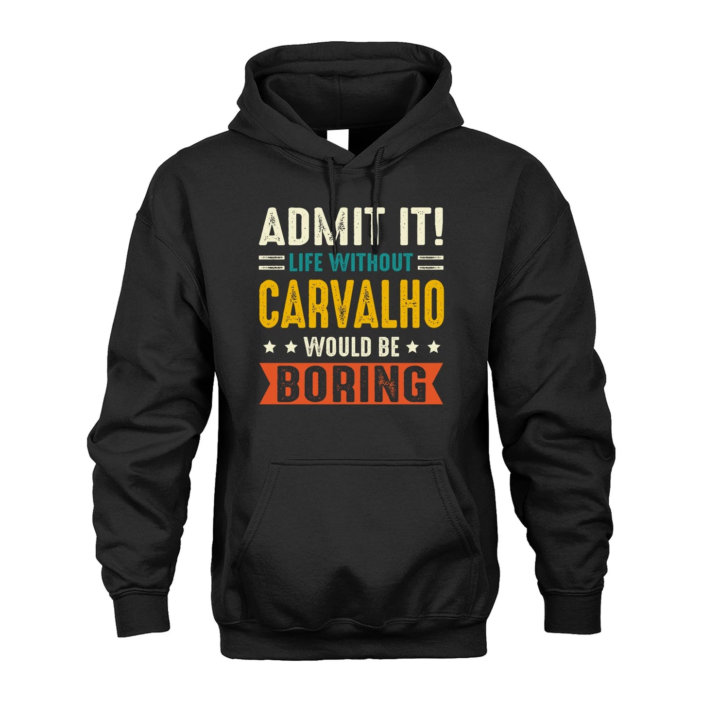 CARVALHO 13K1-124–Personalized Funny Quote Apparel “Life Without NAME Would Be Boring”