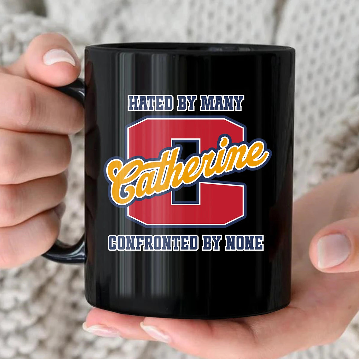 Hated By Many Confronted By None Cool Mug CATHERINE 13K1 MG16