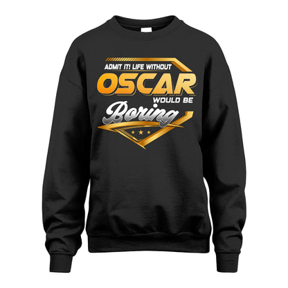 OSCAR 13K1-513 Personalized "Admit It! Life Without ... Would Be Boring"