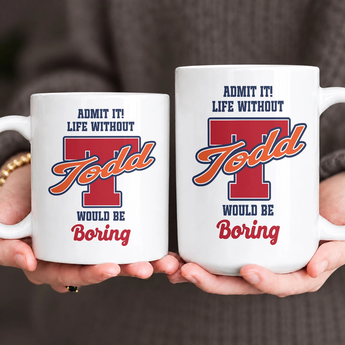 Admit It Life Without Your Name Would Be Boring Sporty Mug TODD 13K1 MG17
