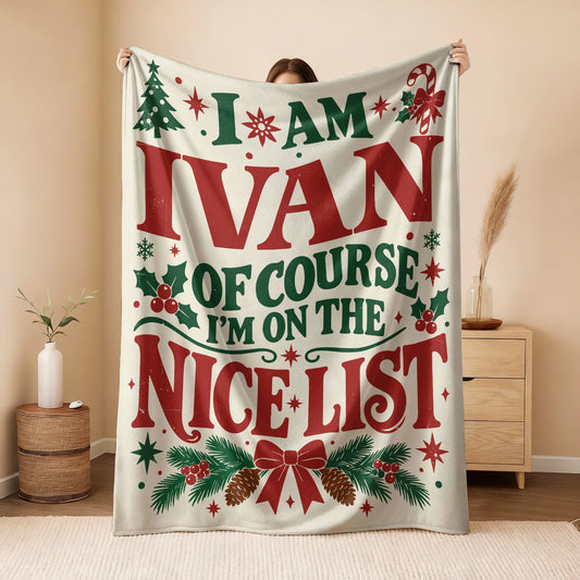 I'm Name Of Course I'm On The Nice List Cream Christmas Fleece Blanket IVAN 13K1 BK59