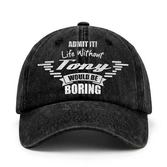 Admit It Life Without Your Name Would Be Boring Vintage Cap TONY 13K1 C44PF
