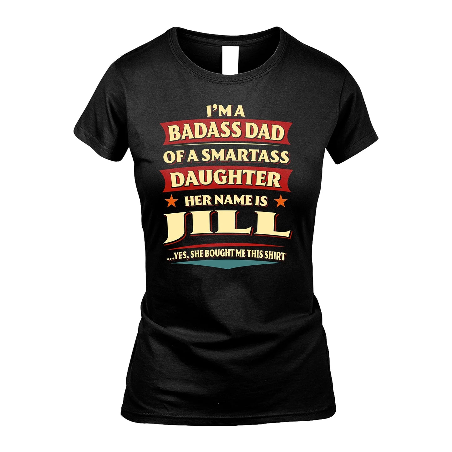 JILL 13K1-535 I'm A Badass Dad Of A Smartass Daughter Her Name Is ...