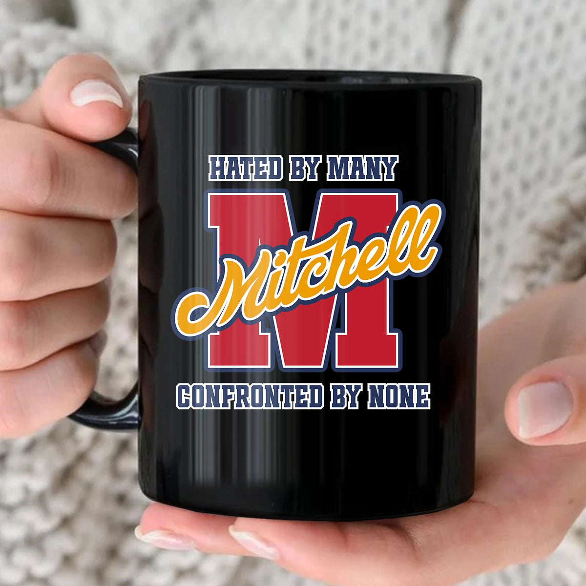 Hated By Many Confronted By None Cool Mug MITCHELL 13K1 MG16