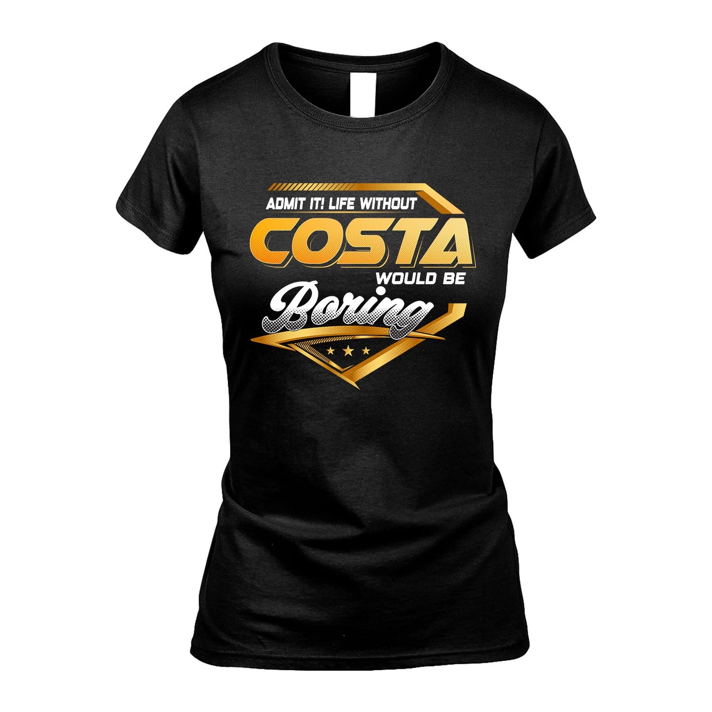 COSTA 13K1-513 Personalized "Admit It! Life Without ... Would Be Boring"