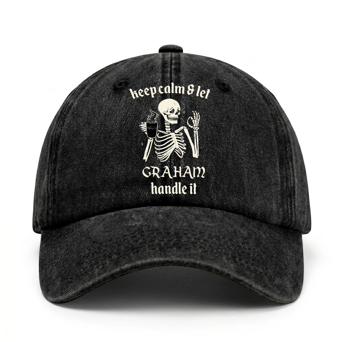 Keep Calm & Let Your Name Handle It Funny Skeleton Washed Cap GRAHAM 13K1 C132PF
