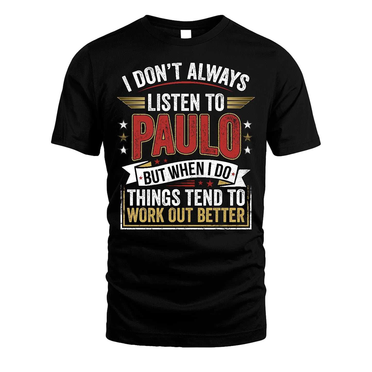 PAULO 13K1-542 I Don't Always Listen To ...