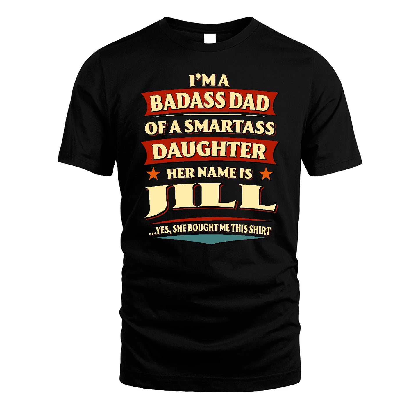 JILL 13K1-535 I'm A Badass Dad Of A Smartass Daughter Her Name Is ...