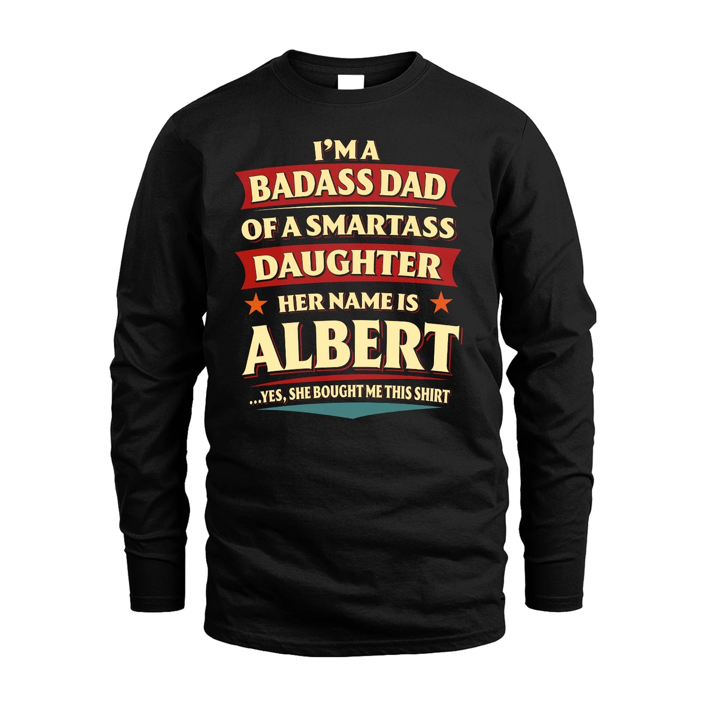 ALBERT 13K1-535 I'm A Badass Dad Of A Smartass Daughter Her Name Is ...