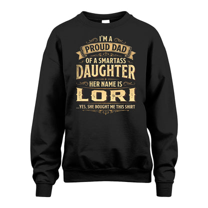 LORI 13K1-356 I'm A Proud Dad Of A Smartass Daughter Her Name Is...