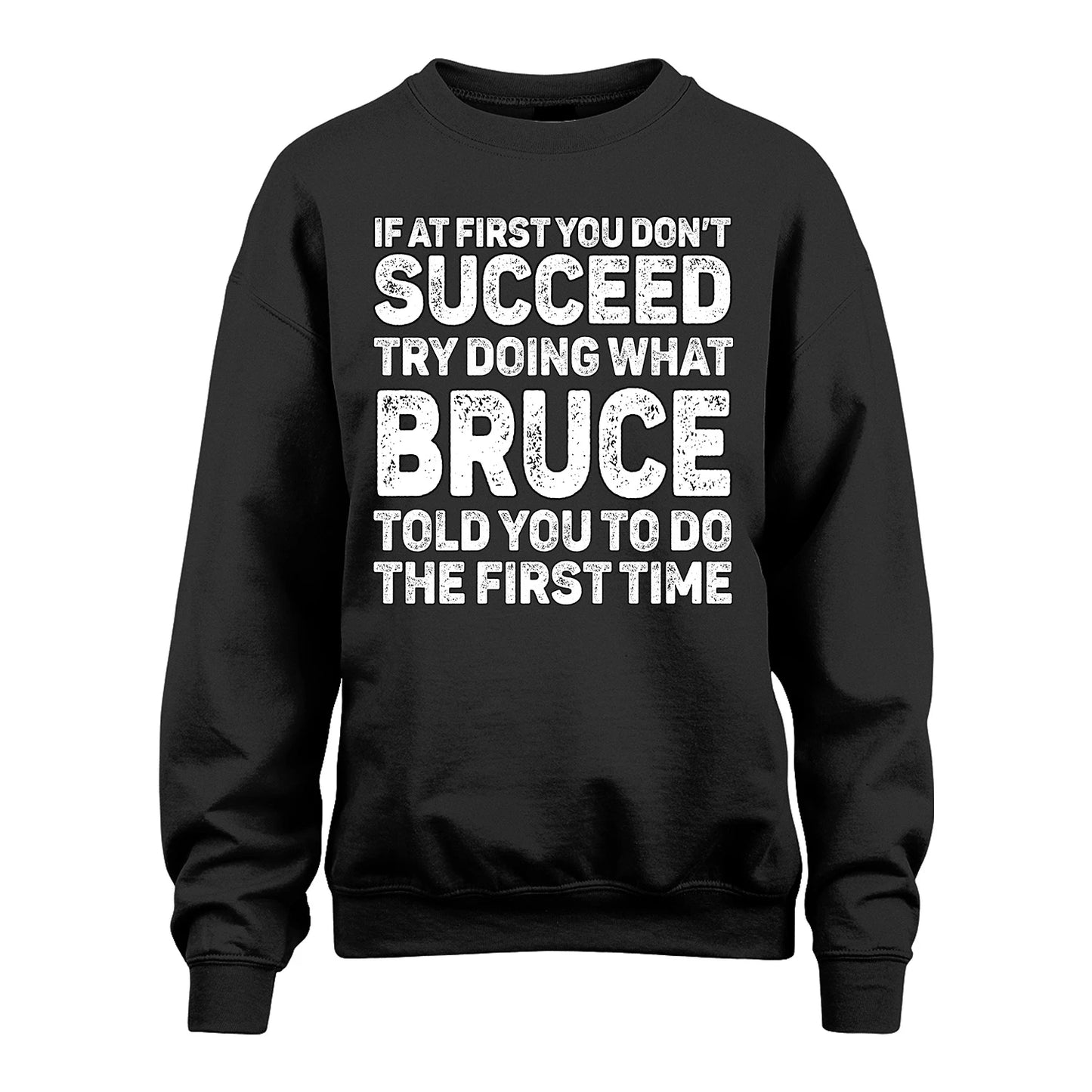 BRUCE 13K1-117   Personalized Funny Quote Apparel If At First You Dont Succeed