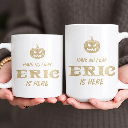 Have No Fear Your Name Is Here Halloween Pumpkin Mug ERIC 13K1 MG35