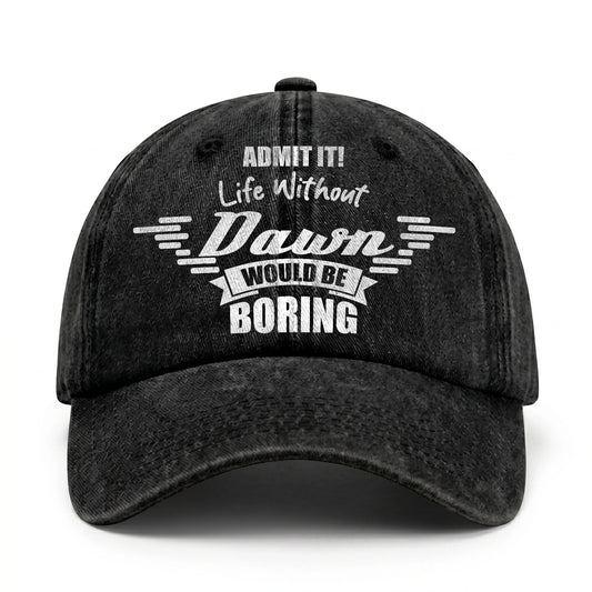 Admit It Life Without Your Name Would Be Boring Vintage Cap DAWN 13K1 C44PF