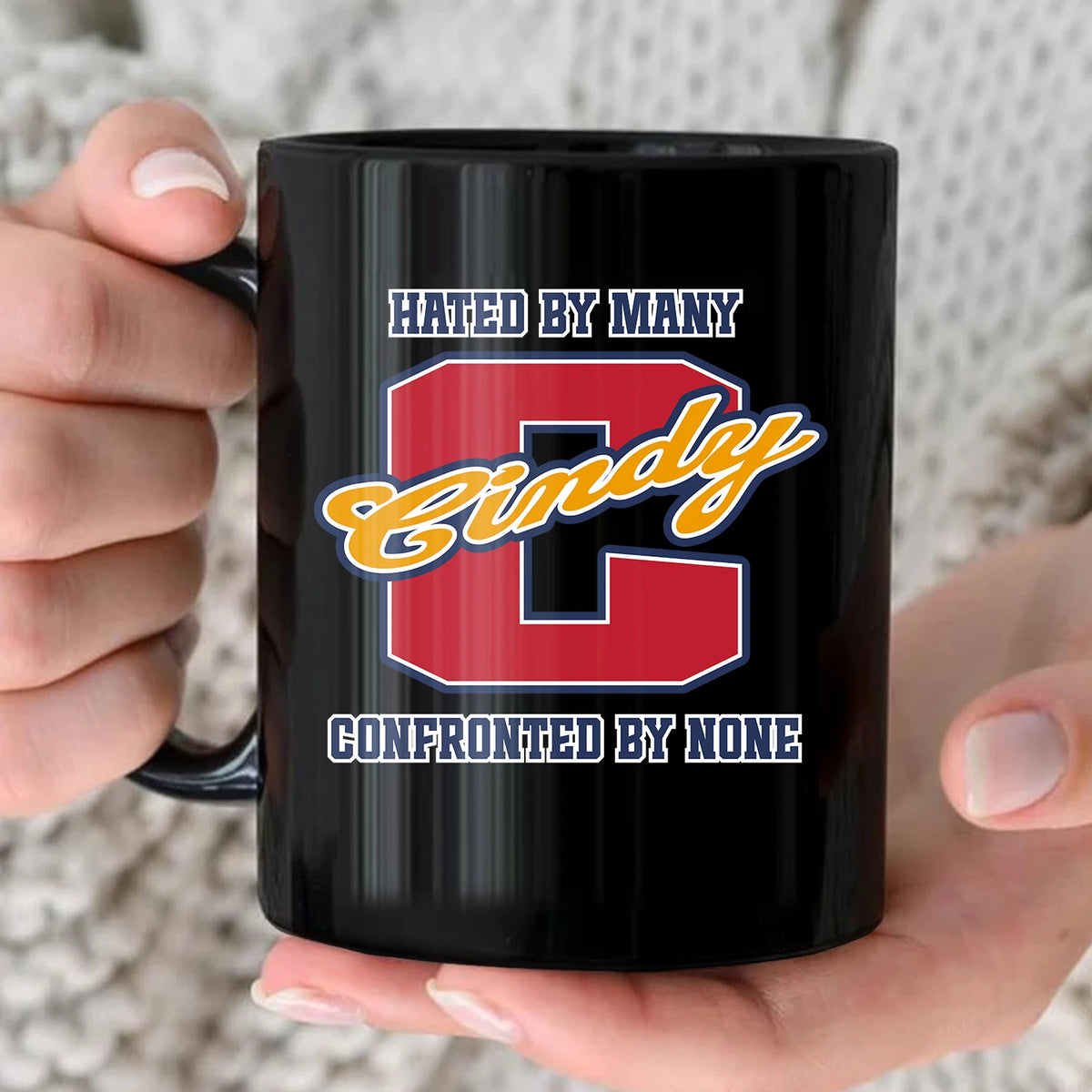 Hated By Many Confronted By None Cool Mug CINDY 13K1 MG16