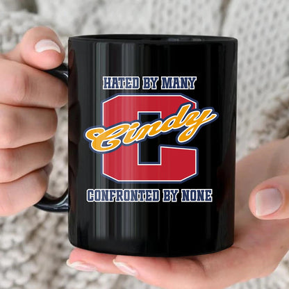 Hated By Many Confronted By None Cool Mug CINDY 13K1 MG16