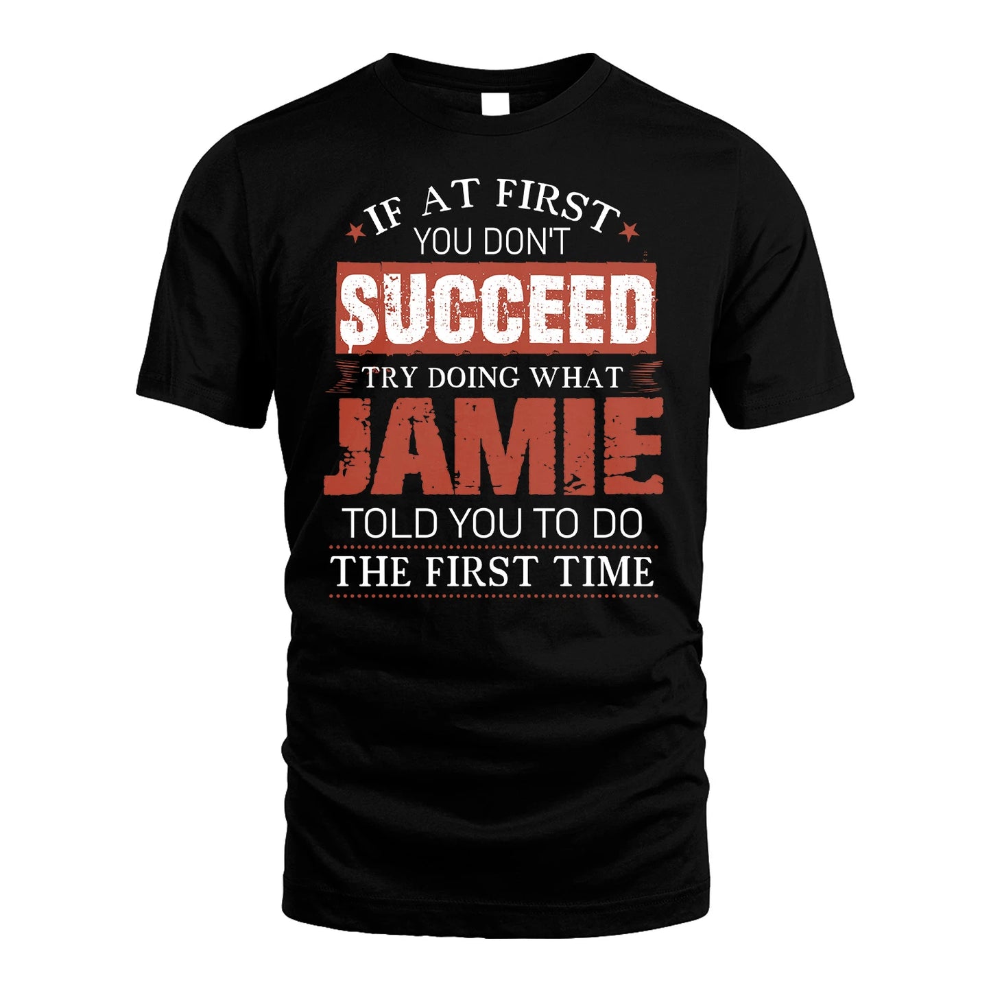 JAMIE 13K1-82–Personalized Funny Quote Apparel “If At First You Don’t Succeed”