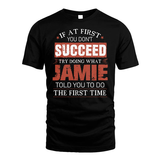 JAMIE 13K1-82–Personalized Funny Quote Apparel “If At First You Don’t Succeed”