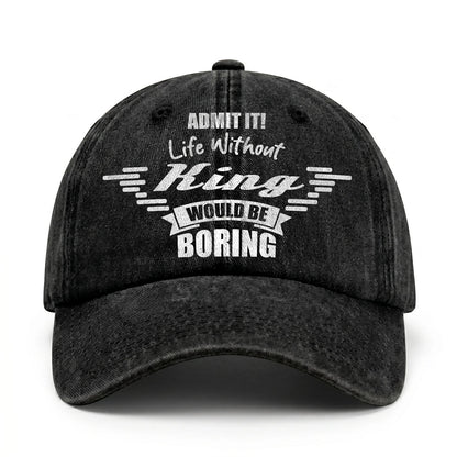Admit It Life Without Your Name Would Be Boring Vintage Cap KING 13K1 C44PF