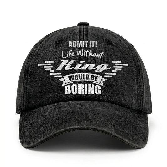 Admit It Life Without Your Name Would Be Boring Vintage Cap KING 13K1 C44PF