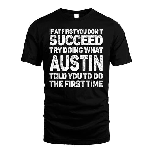 AUSTIN 13K1-117   Personalized Funny Quote Apparel If At First You Dont Succeed