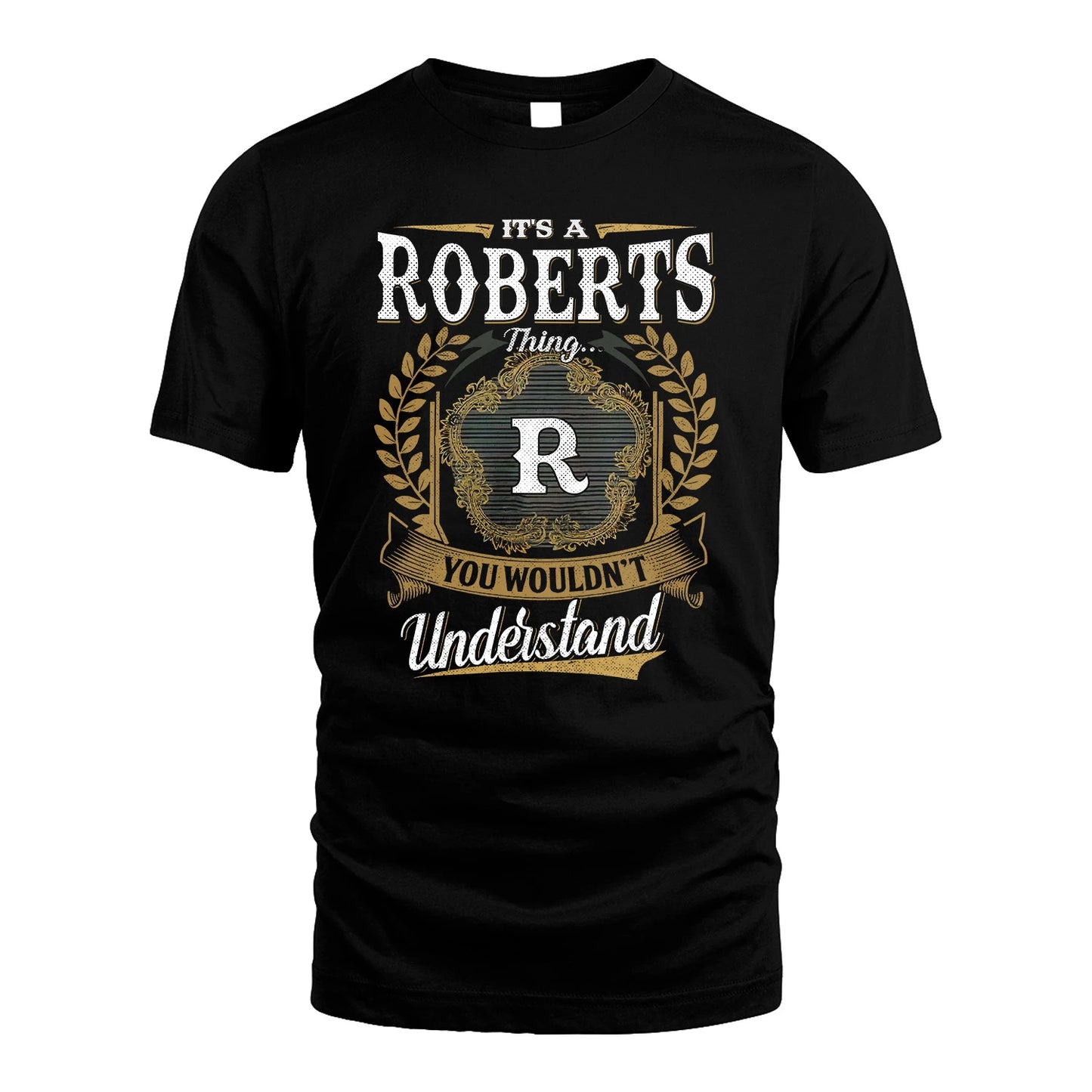 ROBERTS 13K1-1–Personalized Name Quote Apparel “It’s an NAME Thing You Wouldn’t Understand”