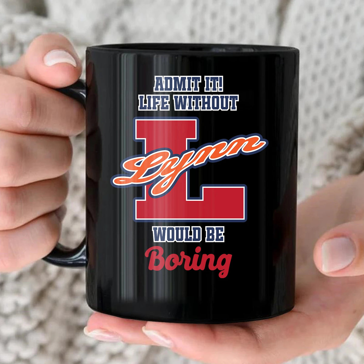 Admit It Life Without Your Name Would Be Boring Sporty Mug LYNN 13K1 MG17