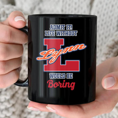 Admit It Life Without Your Name Would Be Boring Sporty Mug LYNN 13K1 MG17