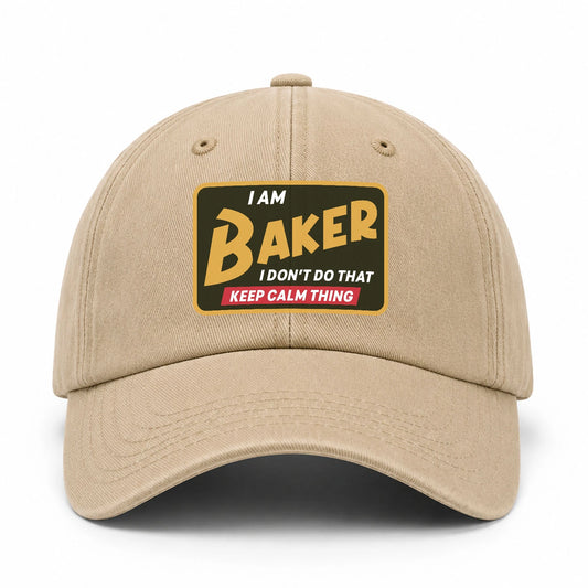 I Am Your Name I Don't Do That Keep Calm Thing Cap BAKER 13K1 C54PF