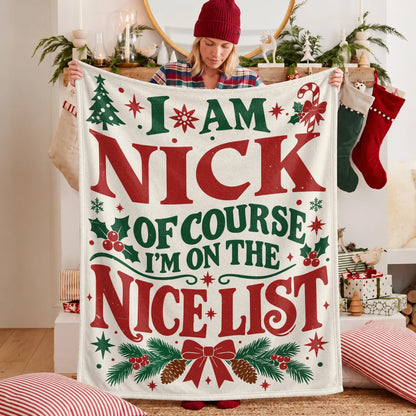 I'm Name Of Course I'm On The Nice List Cream Christmas Fleece Blanket NICK 13K1 BK59