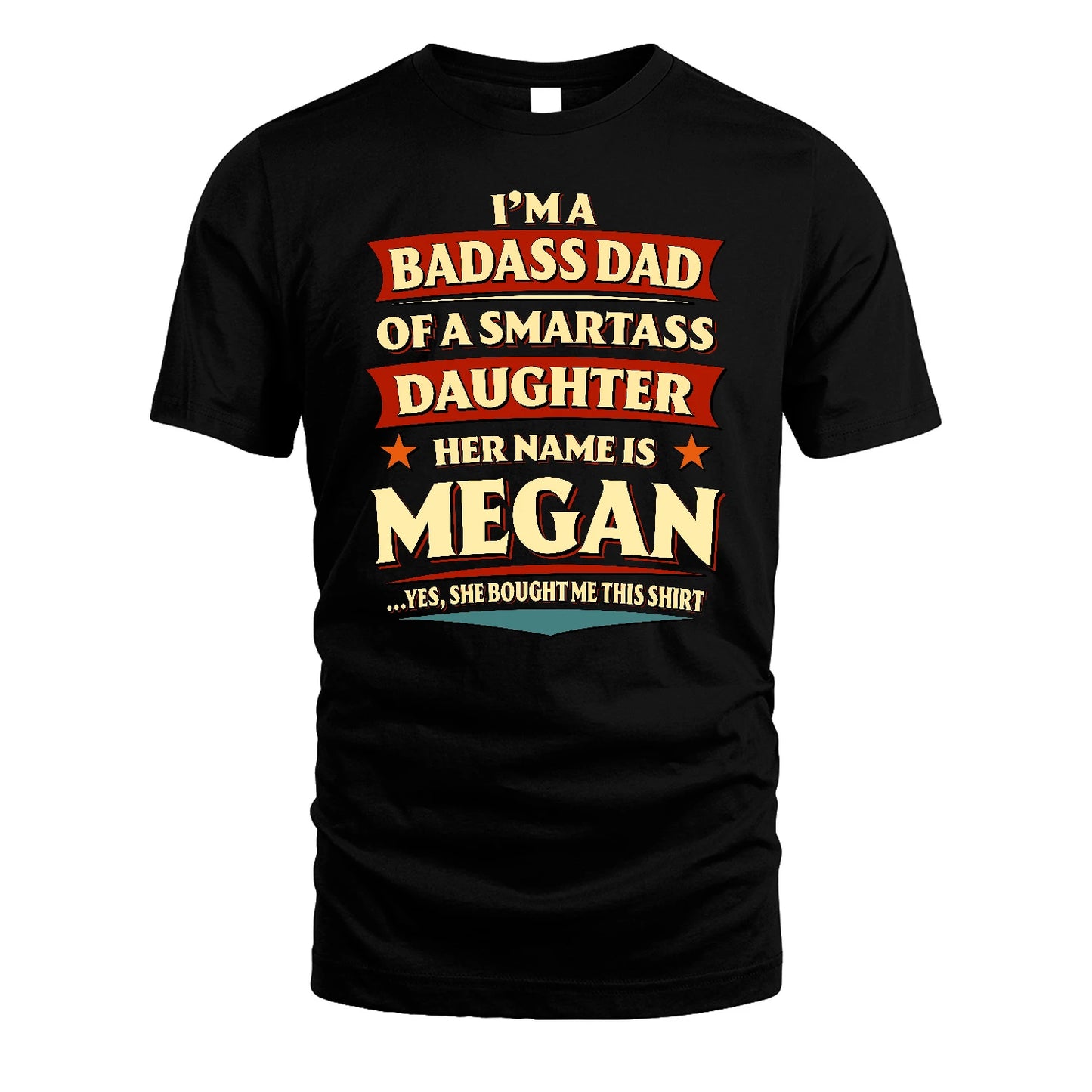 MEGAN 13K1-535 I'm A Badass Dad Of A Smartass Daughter Her Name Is ...