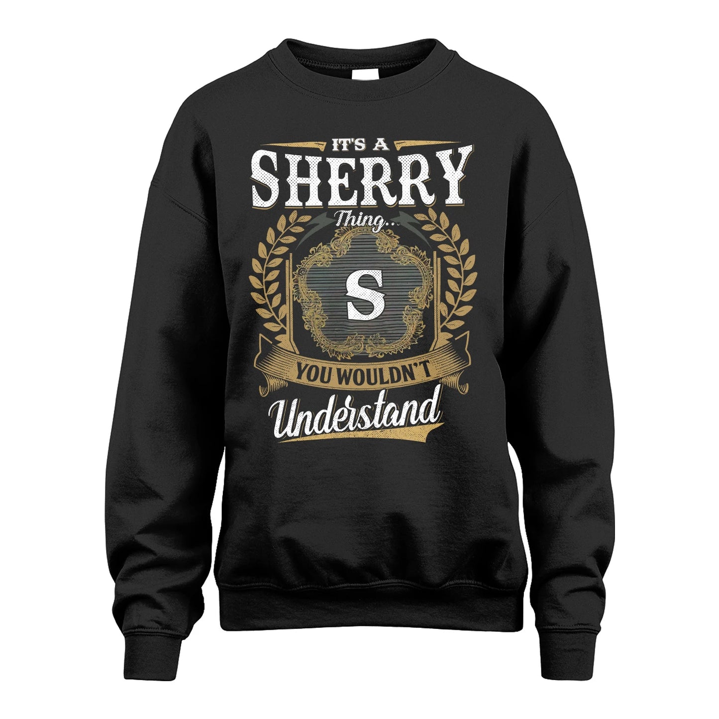 SHERRY 13K1-1–Personalized Name Quote Apparel “It’s an NAME Thing You Wouldn’t Understand”