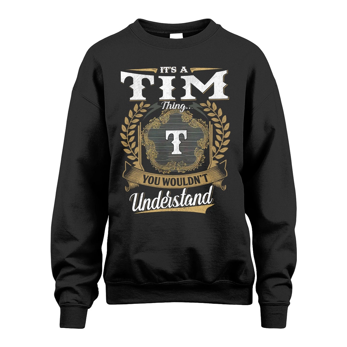 TIM 13K1-1–Personalized Name Quote Apparel “It’s an NAME Thing You Wouldn’t Understand”