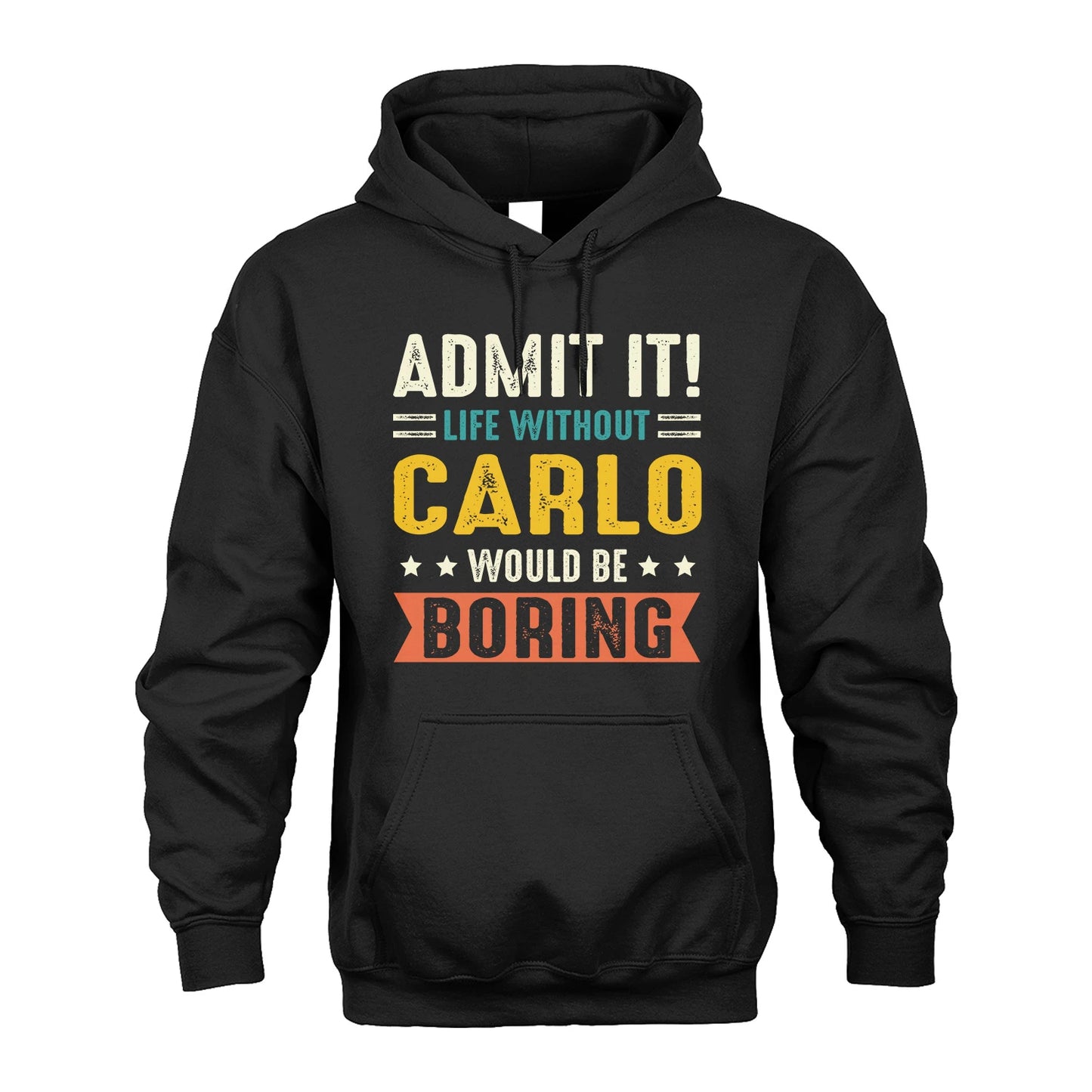 CARLO 13K3-124–Personalized Funny Quote Apparel “Life Without NAME Would Be Boring”