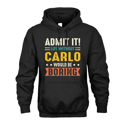 CARLO 13K3-124–Personalized Funny Quote Apparel “Life Without NAME Would Be Boring”