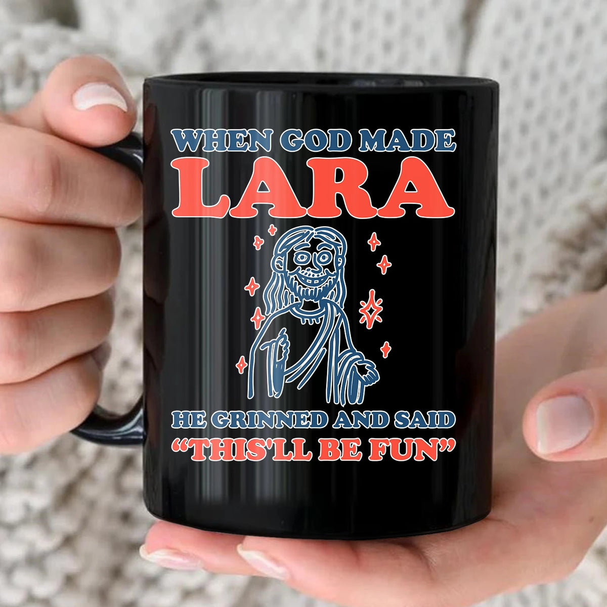When God Made Your Name Funny Mug LARA 13K1 MG13