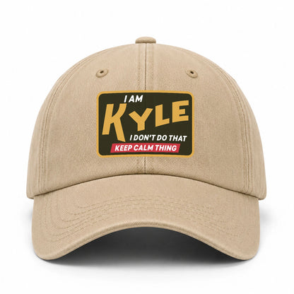 I Am Your Name I Don't Do That Keep Calm Thing Cap KYLE 13K1 C54PF