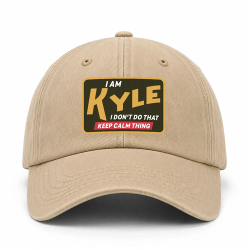 I Am Your Name I Don't Do That Keep Calm Thing Cap KYLE 13K1 C54PF