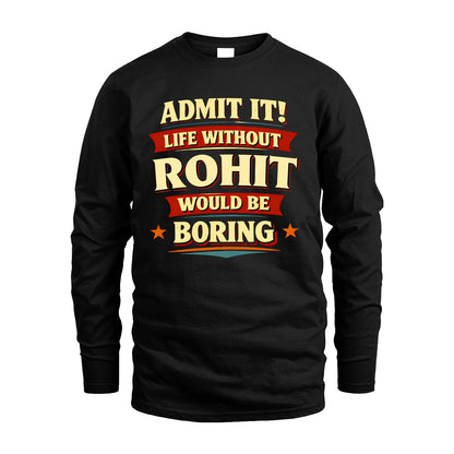 ROHIT 13K3-503 Personalized "Admit It Life Without..."