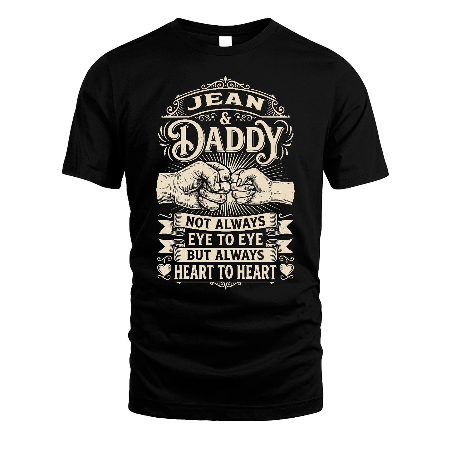 JEAN 13K1-543 Daddy Not Always Eye to Eye But Always Heart to Heart