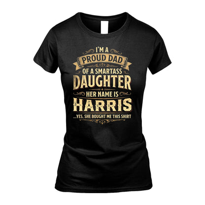 HARRIS 13K1-356 I'm A Proud Dad Of A Smartass Daughter Her Name Is...