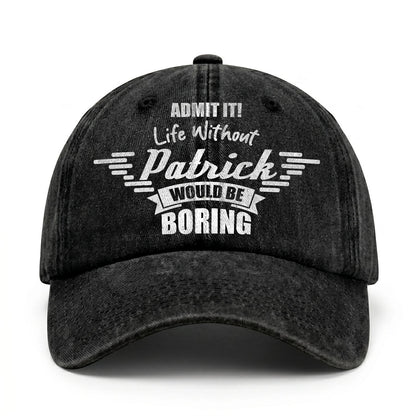 Admit It Life Without Your Name Would Be Boring Vintage Cap PATRICK 13K1 C44PF