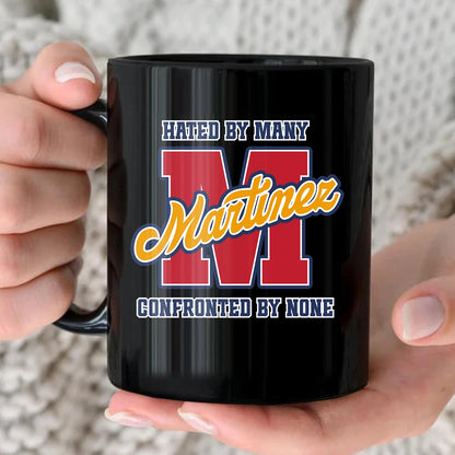 Hated By Many Confronted By None Cool Mug MARTINEZ 13K1 MG16