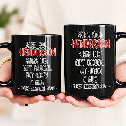 Being Your Name Seems Like Gift Enough Funny Christmas Mug Gift HENDERSON 13K1 MG33